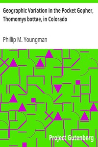 Geographic Variation in the Pocket Gopher, Thomomys bottae, in Colorado by Youngman