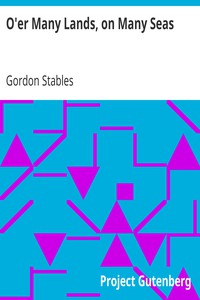 O'er Many Lands, on Many Seas by Gordon Stables