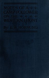 Notes of a Camp-Follower on the Western Front by E. W. Hornung