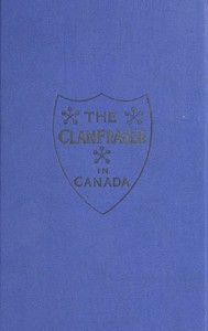 The Clan Fraser in Canada: Souvenir of the First Annual Gathering by Fraser