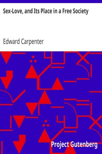 Sex-Love, and Its Place in a Free Society by Edward Carpenter