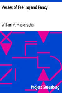 Verses of Feeling and Fancy by William M. MacKeracher