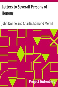 Letters to Severall Persons of Honour by John Donne