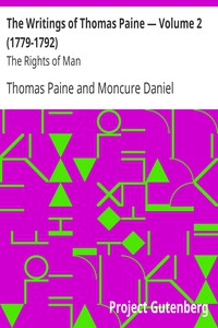 The Writings of Thomas Paine — Volume 2 (1779-1792): The Rights of Man by Paine