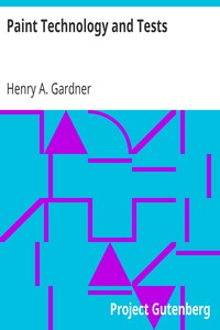 Paint Technology and Tests by Henry A. Gardner