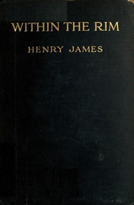 Within the Rim, and Other Essays, 1914-15 by Henry James