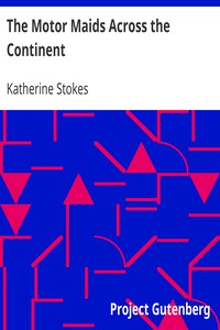 The Motor Maids Across the Continent by Katherine Stokes