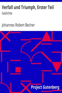 Verfall und Triumph, Erster Teil: Gedichte by Johannes Robert Becher