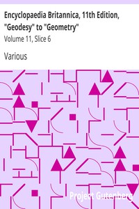 Encyclopaedia Britannica, 11th Edition, "Geodesy" to "Geometry" by Various