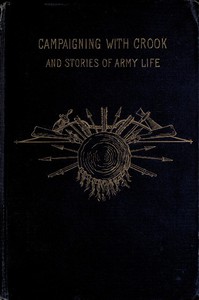 Campaigning with Crook, and Stories of Army Life by Charles King