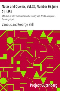 Notes and Queries, Vol. III, Number 86, June 21, 1851 by Various