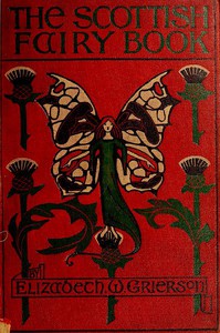 The Scottish Fairy Book by Elizabeth W. Grierson