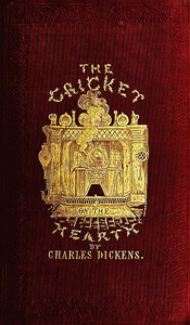 The Cricket on the Hearth: A Fairy Tale of Home by Charles Dickens