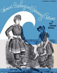 Women's Bathing and Swimming Costume in the United States by Claudia Brush Kidwell