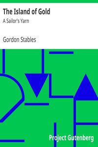 The Island of Gold: A Sailor's Yarn by Gordon Stables