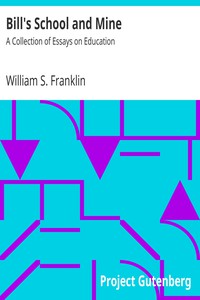 Bill's School and Mine: A Collection of Essays on Education by William S. Franklin