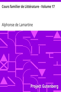 Cours familier de Littérature - Volume 17 by Alphonse de Lamartine