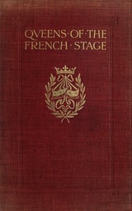 Queens of the French Stage by H. Noel Williams