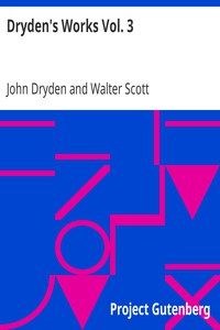 Dryden's Works Vol. 3 by John Dryden