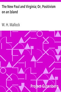 The New Paul and Virginia; Or, Positivism on an Island by W. H. Mallock