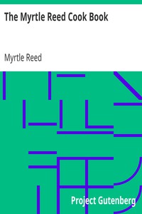 The Myrtle Reed Cook Book by Myrtle Reed