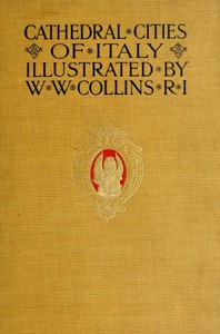 Cathedral Cities of Italy by W. W. Collins