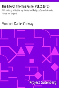 The Life Of Thomas Paine, Vol. 2. (of 2) by Moncure Daniel Conway