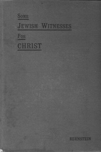 Some Jewish Witnesses For Christ by Aaron Bernstein