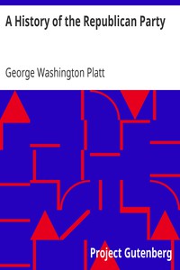 A History of the Republican Party by George Washington Platt