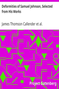 Deformities of Samuel Johnson, Selected from His Works by James Thomson Callender