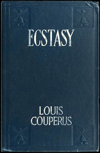 Ecstasy, A Study of Happiness: A Novel by Louis Couperus