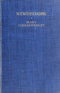 Notwithstanding by Mary Cholmondeley