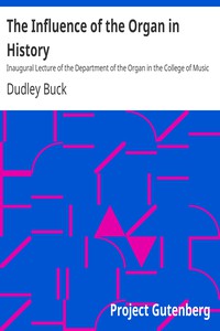 The Influence of the Organ in History by Dudley Buck