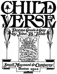 Child Verse: Poems Grave &amp; Gay by John B. Tabb