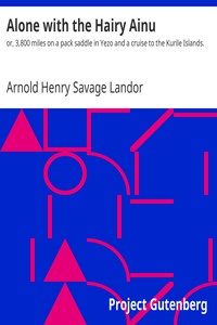 Alone with the Hairy Ainu by Arnold Henry Savage Landor