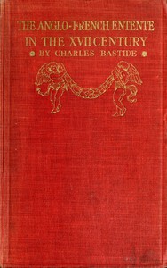 The Anglo-French Entente in the Seventeenth Century by Charles Bastide