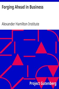 Forging Ahead in Business by Alexander Hamilton Institute