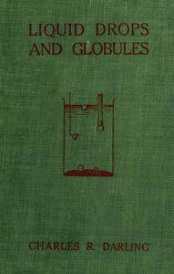 Liquid Drops and Globules, Their Formation and Movements by Charles R. Darling