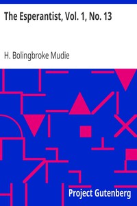 The Esperantist, Vol. 1, No. 13 by H. Bolingbroke Mudie