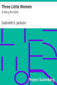 Three Little Women: A Story for Girls by Gabrielle E. Jackson