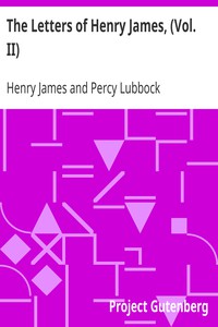 The Letters of Henry James, (Vol. II) by Henry James