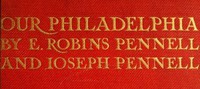 Our Philadelphia by Elizabeth Robins Pennell