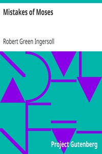 Mistakes of Moses by Robert Green Ingersoll