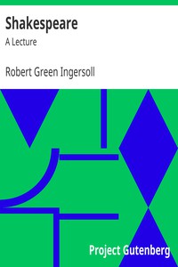 Shakespeare: A Lecture by Robert Green Ingersoll