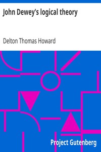 John Dewey's logical theory by Delton Thomas Howard