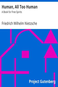 Human, All Too Human: A Book for Free Spirits by Friedrich Wilhelm Nietzsche