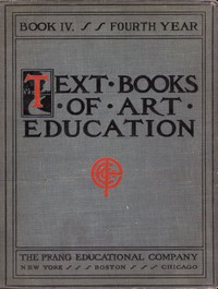 Text books of art education, v. 4 of 7. Book IV, Fourth Year by Froehlich and Snow