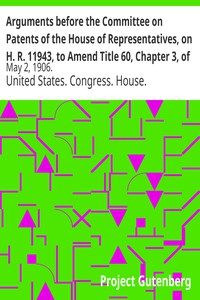 Arguments before the Committee on Patents of the House of Representatives, on H.