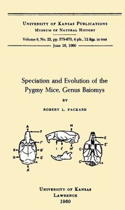 Speciation and Evolution of the Pygmy Mice, Genus Baiomys by Robert L. Packard