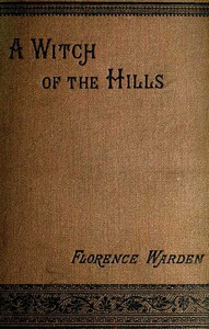 A Witch of the Hills, v. 1 [of 2] by Florence Warden